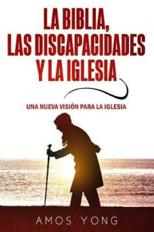 Cover of La Biblia las Discapacidades y la Iglesia
