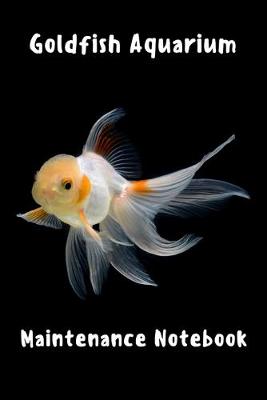 Book cover for Goldfish Aquarium Maintenance Notebook