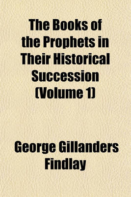 Book cover for The Books of the Prophets in Their Historical Succession (Volume 1)