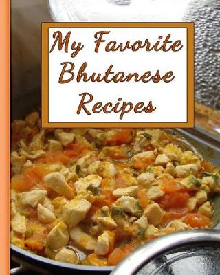 Book cover for My Favorite Bhutanese Recipes