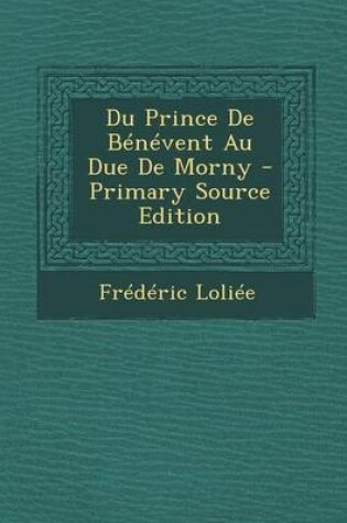 Cover of Du Prince de Benevent Au Due de Morny - Primary Source Edition