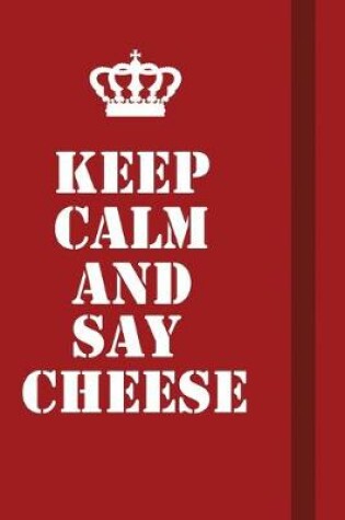 Cover of Keep Calm And Say Cheese