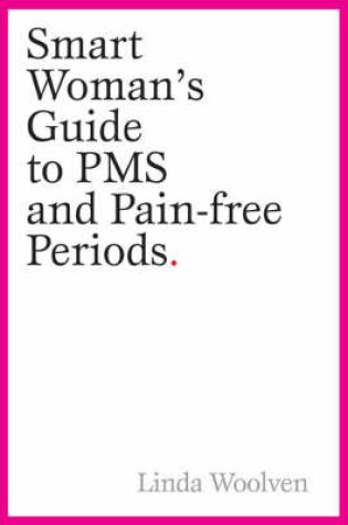 Cover of The Smart Woman's Guide to PMS and Pain-Free Periods