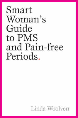 Cover of The Smart Woman's Guide to PMS and Pain-Free Periods