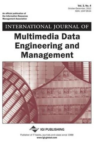 Cover of International Journal of Multimedia Data Engineering and Management, Vol 3 ISS 4