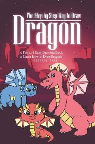 Cover of The Step-by-Step Way to Draw Dragon