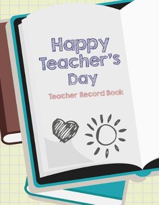 Cover of Happy Teacher's Day Teacher Record Book