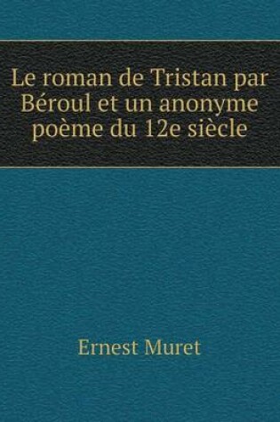 Cover of Le roman de Tristan par Béroul et un anonyme poème du 12e siècle