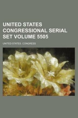 Cover of United States Congressional Serial Set Volume 5505