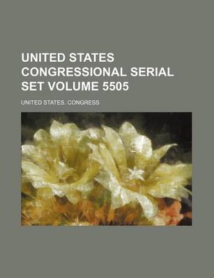 Book cover for United States Congressional Serial Set Volume 5505