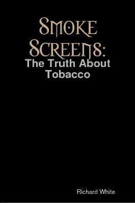 Book cover for Smoke Screens: The Truth About Tobacco