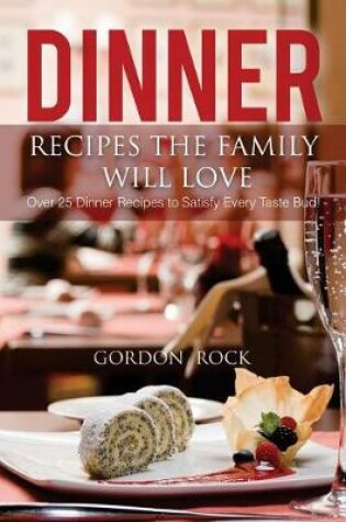 Cover of Dinner Recipes the Family Will Love