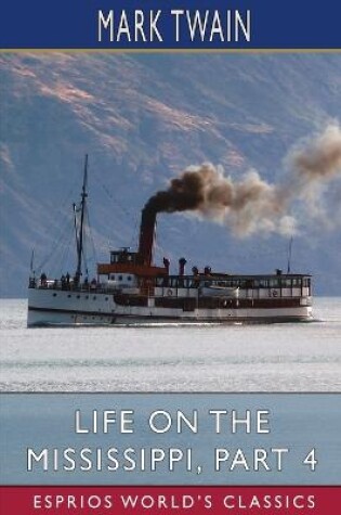 Cover of Life on the Mississippi, Part 4 (Esprios Classics)