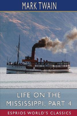 Book cover for Life on the Mississippi, Part 4 (Esprios Classics)