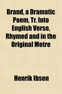 Book cover for Brand, a Dramatic Poem, Tr. Into English Verse, Rhymed and in the Original Metre