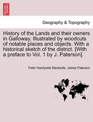 Book cover for History of the Lands and Their Owners in Galloway. Illustrated by Woodcuts of Notable Places and Objects. with a Historical Sketch of the District. Volume Fourth.