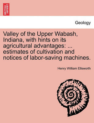 Book cover for Valley of the Upper Wabash, Indiana, with Hints on Its Agricultural Advantages