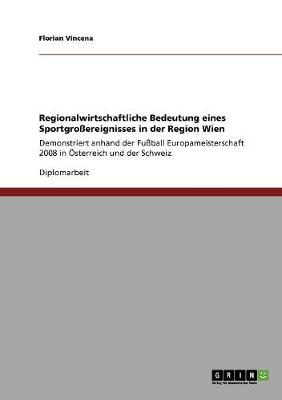 Cover of Regionalwirtschaftliche Bedeutung eines Sportgrossereignisses in der Region Wien