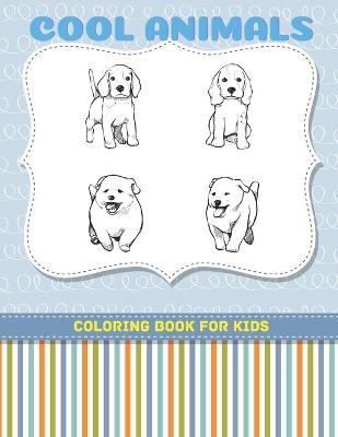 Book cover for COOL ANIMALS - Coloring Book For Kids