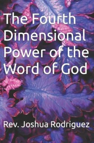 Cover of The Fourth Dimensional Power of the Word of God
