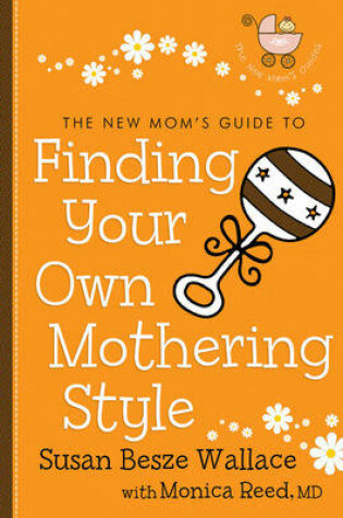 Cover of The New Mom's Guide to Finding Your Own Mothering Style