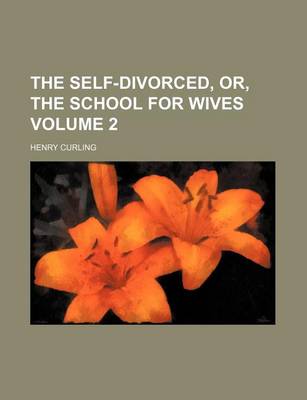 Book cover for The Self-Divorced, Or, the School for Wives Volume 2