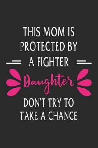 Cover of This mom is protected by a fighter daughter don't try to take a chance