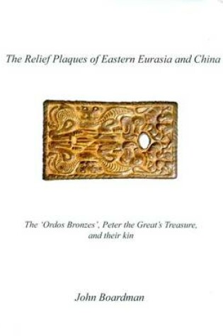 Cover of The Relief Plaques of Eastern Eurasia and China