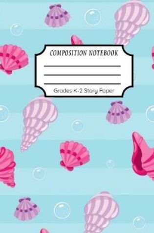 Cover of Composition Notebook Grades K-2 Story Paper