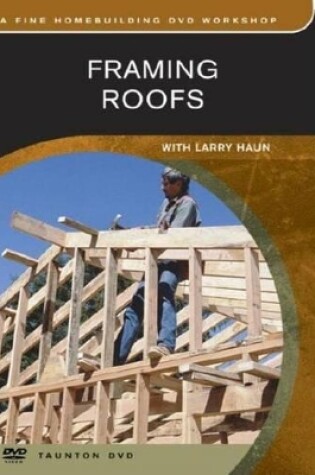 Cover of Framing Roofs: with Larry Haun