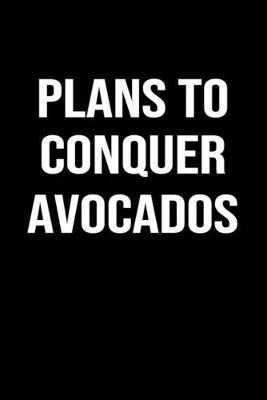 Book cover for Plans To Conquer Avocados