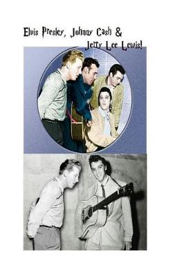 Book cover for Elvis Presley, Johnny Cash & Jerry Lee Lewis!