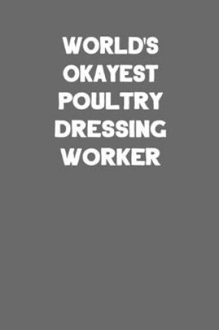 Cover of World's Okayest Poultry Dressing Worker