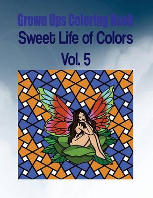 Book cover for Grown Ups Coloring Book Sweet Life of Colors Vol. 5