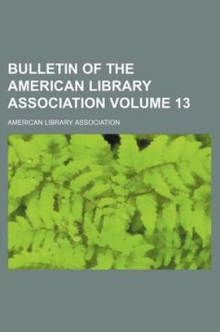 Cover of Bulletin of the American Library Association Volume 13