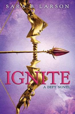 Ignite by Sara B. Larson