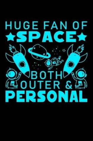 Cover of Huge Fan Of Space Both Outer And Personal