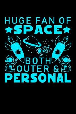 Book cover for Huge Fan Of Space Both Outer And Personal