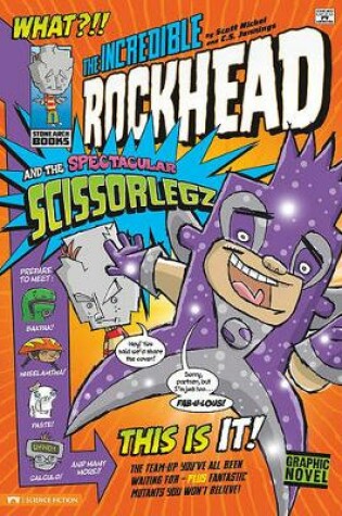 Cover of The Incredible Rockhead and the Spectacular Scissorlegz