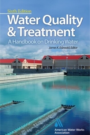 Cover of Water Quality & Treatment: A Handbook on Drinking Water