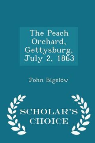 Cover of The Peach Orchard, Gettysburg, July 2, 1863 - Scholar's Choice Edition