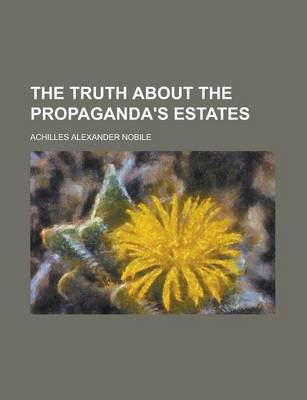 Book cover for The Truth about the Propaganda's Estates