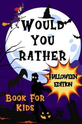 Cover of Would You Rather Halloween Edition Book For Kids