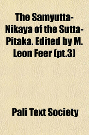 Cover of The Samyutta-Nikaya of the Sutta-Pitaka. Edited by M. Leon Feer (PT.3)