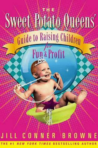 Cover of Sweet Potato Queens' Guide to Raising Children for Fun and Profit