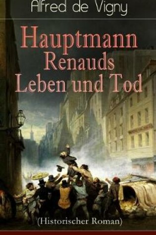 Cover of Hauptmann Renauds Leben und Tod (Historischer Roman)