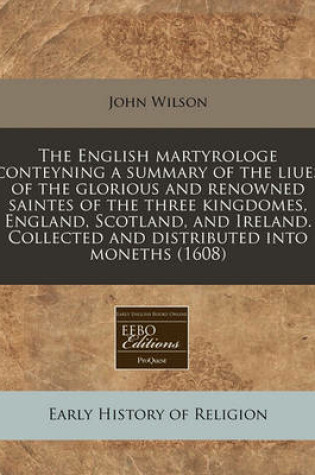 Cover of The English Martyrologe Conteyning a Summary of the Liues of the Glorious and Renowned Saintes of the Three Kingdomes, England, Scotland, and Ireland. Collected and Distributed Into Moneths (1608)