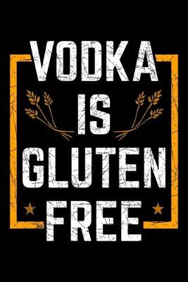 Cover of Vodka Is Gluten Free
