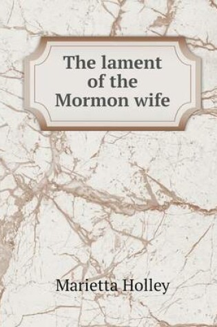 Cover of The lament of the Mormon wife