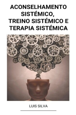 Cover of Aconselhamento Sistémico, Treino Sistémico e Terapia sistémica